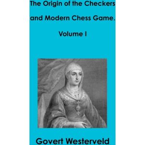 Lulu.com The Origin Of The Checkers And Modern Chess Game. Volume I Lulu.com The Origin Of The Checkers And Modern Chess Game. Volume I