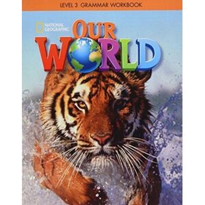 Cengage Learning, Inc Our World 3: Grammar Workbook (British English) Cengage Learning, Inc Our World 3: Grammar Workbook (British English)