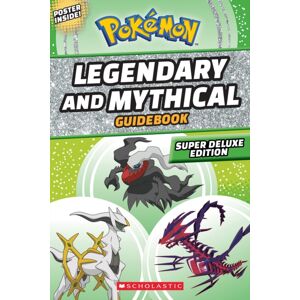 Scholastic US Legendary And Mythical Guidebook: Super Deluxe Edition Scholastic US Legendary And Mythical Guidebook: Super Deluxe Edition