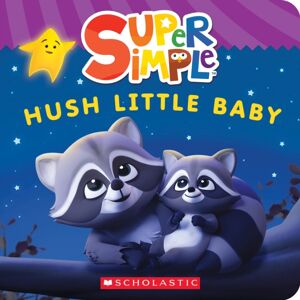 Scholastic US Super Simple: Hush Little Baby Scholastic US Super Simple: Hush Little Baby