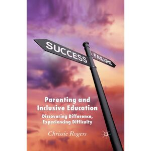 Palgrave Macmillan Parenting And Inclusive Education : Discovering Difference, Experiencing Difficulty Palgrave Macmillan Parenting And Inclusive Education : Discovering Difference, Experiencing Difficulty