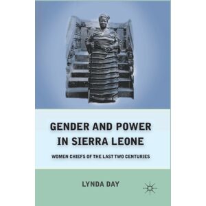 Palgrave Macmillan Gender And Power In Sierra Leone : Women Chiefs Of The Last Two Centuries Palgrave Macmillan Gender And Power In Sierra Leone : Women Chiefs Of The Last Two Centuries