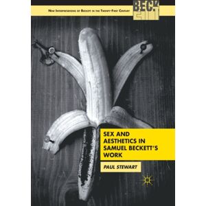 Palgrave Macmillan Sex And Aesthetics In Samuel Beckett'S Work Palgrave Macmillan Sex And Aesthetics In Samuel Beckett'S Work