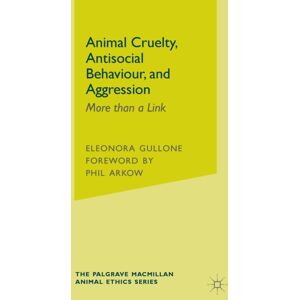 Palgrave Macmillan Animal Cruelty, Antisocial Behaviour, And Aggression : More Than A Link Palgrave Macmillan Animal Cruelty, Antisocial Behaviour, And Aggression : More Than A Link