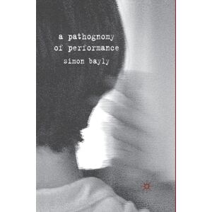 Palgrave Macmillan A Pathognomy Of Performance Palgrave Macmillan A Pathognomy Of Performance