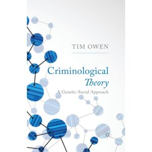 Palgrave Macmillan Criminological Theory : A Genetic-Social Approach Palgrave Macmillan Criminological Theory : A Genetic-Social Approach