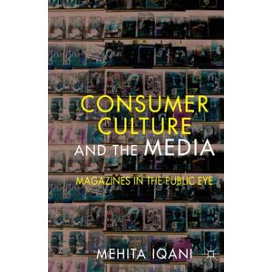 Palgrave Macmillan Consumer Culture And The Media : Magazines In The Public Eye Palgrave Macmillan Consumer Culture And The Media : Magazines In The Public Eye