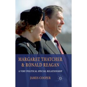 Palgrave Macmillan Margaret Thatcher And Ronald Reagan : A Very Political Special Relationship Palgrave Macmillan Margaret Thatcher And Ronald Reagan : A Very Political Special Relationship