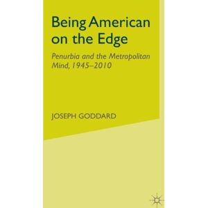 Palgrave Macmillan Being American On The Edge : Penurbia And The Metropolitan Mind, 1945-2010 Palgrave Macmillan Being American On The Edge : Penurbia And The Metropolitan Mind, 1945-2010