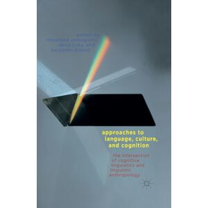 Palgrave Macmillan Approaches To Language, Culture, And Cognition : The Intersection Of Cognitive Linguistics And Linguistic Anthropology Palgrave Macmillan Approaches To Language, Culture, And Cognition : The Intersection Of Cognitive Linguistics And Linguistic Anthropology
