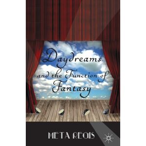 Palgrave Macmillan Daydreams And The Function Of Fantasy Palgrave Macmillan Daydreams And The Function Of Fantasy