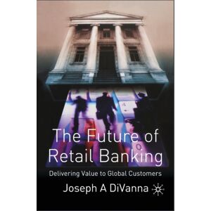Palgrave Macmillan The Future Of Retail Banking Palgrave Macmillan The Future Of Retail Banking