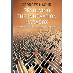Palgrave Macmillan Resolving The Paradox : Enhancing Growth In Technology Companies Palgrave Macmillan Resolving The Paradox : Enhancing Growth In Technology Companies