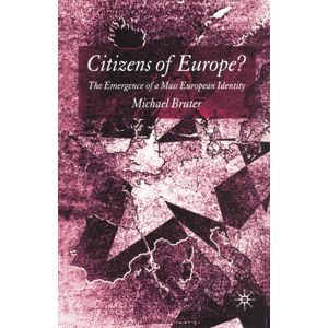 Palgrave Macmillan Citizens Of Europe? : The Emergence Of A Mass European Identity Palgrave Macmillan Citizens Of Europe? : The Emergence Of A Mass European Identity