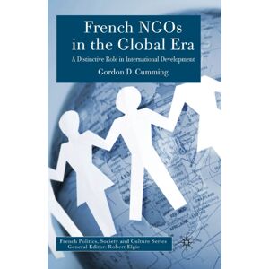 Palgrave Macmillan French Ngos In The Global Era : A Distinctive Role In International Development Palgrave Macmillan French Ngos In The Global Era : A Distinctive Role In International Development