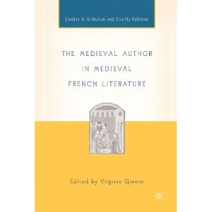 Palgrave Macmillan The Medieval Author In Medieval French Literature Palgrave Macmillan The Medieval Author In Medieval French Literature