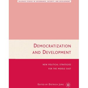 Palgrave Macmillan Democratization And Development : Political Strategies For The Middle East Palgrave Macmillan Democratization And Development : Political Strategies For The Middle East