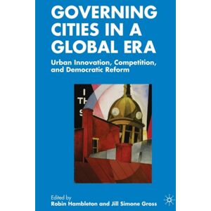 Palgrave Macmillan Governing Cities In A Global Era : Urban , Competition, And Democratic Reform Palgrave Macmillan Governing Cities In A Global Era : Urban , Competition, And Democratic Reform