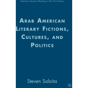 Palgrave Macmillan Arab American Literary Fictions, Cultures, And Politics Palgrave Macmillan Arab American Literary Fictions, Cultures, And Politics