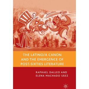 Palgrave Macmillan The Latino/a Canon And The Emergence Of Post-Sixties Literature Palgrave Macmillan The Latino/a Canon And The Emergence Of Post-Sixties Literature