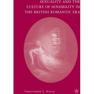 Palgrave Macmillan Sexuality And The Culture Of Sensibility In The British Romantic Era Palgrave Macmillan Sexuality And The Culture Of Sensibility In The British Romantic Era