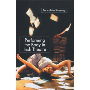 Palgrave Macmillan Performing The Body In Irish Theatre Palgrave Macmillan Performing The Body In Irish Theatre