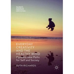 Palgrave Macmillan Everyday Creativity And The Healthy Mind : Dynamic Paths For Self And Society Palgrave Macmillan Everyday Creativity And The Healthy Mind : Dynamic Paths For Self And Society