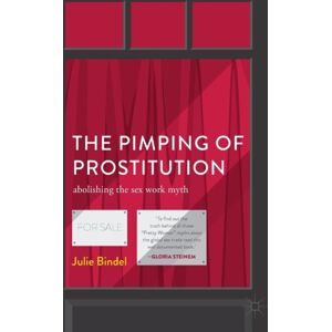 Palgrave Macmillan The Pimping Of Prostitution : Abolishing The Sex Work Myth Palgrave Macmillan The Pimping Of Prostitution : Abolishing The Sex Work Myth