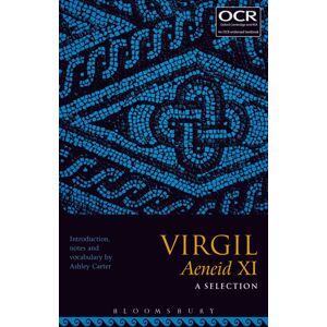 Bloomsbury Publishing PLC Virgil Aeneid Xi: A Selection Bloomsbury Publishing PLC Virgil Aeneid Xi: A Selection