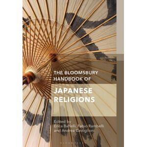 Bloomsbury Publishing PLC The Bloomsbury Handbook Of Japanese Religions Bloomsbury Publishing PLC The Bloomsbury Handbook Of Japanese Religions