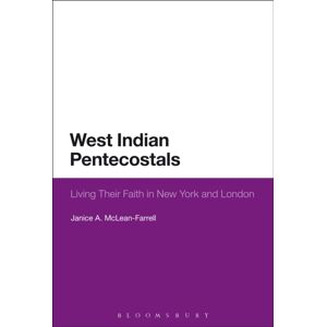Bloomsbury Publishing PLC West Indian Pentecostals : Living Their Faith In York And London Bloomsbury Publishing PLC West Indian Pentecostals : Living Their Faith In York And London