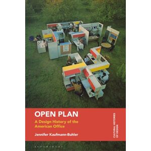 Bloomsbury Publishing PLC Open Plan : A Design History Of The American Office Bloomsbury Publishing PLC Open Plan : A Design History Of The American Office