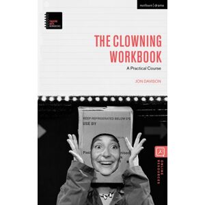 Bloomsbury Publishing PLC The Clowning Workbook : A Practical Course Bloomsbury Publishing PLC The Clowning Workbook : A Practical Course