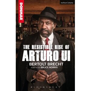Bloomsbury Publishing PLC The Resistible Rise Of Arturo Ui Bloomsbury Publishing PLC The Resistible Rise Of Arturo Ui