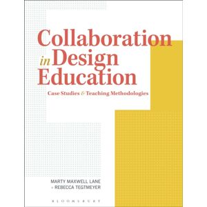 Bloomsbury Publishing PLC Collaboration In Design Education : Case Studies & Teaching Methodologies Bloomsbury Publishing PLC Collaboration In Design Education : Case Studies & Teaching Methodologies