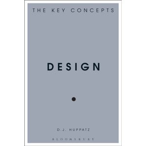 Bloomsbury Publishing PLC Design : The Key Concepts Bloomsbury Publishing PLC Design : The Key Concepts