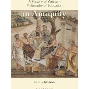 Bloomsbury Publishing PLC A History Of Western Philosophy Of Education In Antiquity Bloomsbury Publishing PLC A History Of Western Philosophy Of Education In Antiquity