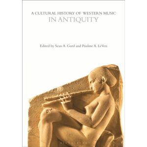Bloomsbury Publishing PLC A Cultural History Of Western Music In Antiquity Bloomsbury Publishing PLC A Cultural History Of Western Music In Antiquity