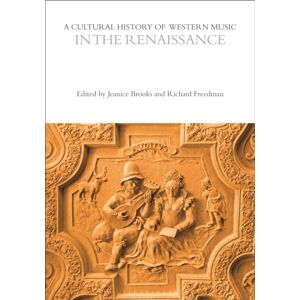 Bloomsbury Publishing PLC A Cultural History Of Western Music In The Renaissance Bloomsbury Publishing PLC A Cultural History Of Western Music In The Renaissance