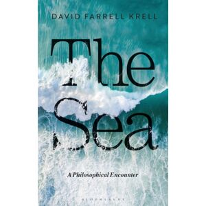 Bloomsbury Publishing PLC The Sea : A Philosophical Encounter Bloomsbury Publishing PLC The Sea : A Philosophical Encounter