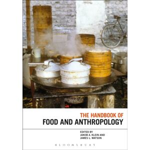 Bloomsbury Publishing PLC The Handbook Of Food And Anthropology Bloomsbury Publishing PLC The Handbook Of Food And Anthropology