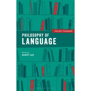 Bloomsbury Publishing PLC Philosophy Of Language: The Key Thinkers Bloomsbury Publishing PLC Philosophy Of Language: The Key Thinkers