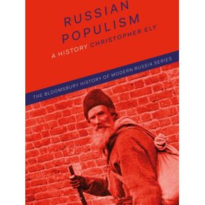 Bloomsbury Publishing PLC Russian Populism : A History Bloomsbury Publishing PLC Russian Populism : A History