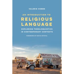 Bloomsbury Publishing PLC An Introduction To Religious Language : Exploring Theolinguistics In Contemporary Contexts Bloomsbury Publishing PLC An Introduction To Religious Language : Exploring Theolinguistics In Contemporary Contexts