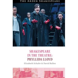 Bloomsbury Publishing PLC Shakespeare In The Theatre: Phyllida Lloyd Bloomsbury Publishing PLC Shakespeare In The Theatre: Phyllida Lloyd