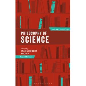 Bloomsbury Publishing PLC Philosophy Of Science: The Key Thinkers Bloomsbury Publishing PLC Philosophy Of Science: The Key Thinkers