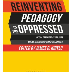 Bloomsbury Publishing PLC Reinventing Pedagogy Of The Oppressed : Contemporary Critical Perspectives Bloomsbury Publishing PLC Reinventing Pedagogy Of The Oppressed : Contemporary Critical Perspectives
