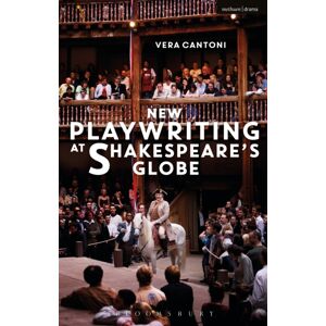 Bloomsbury Publishing PLC Playwriting At Shakespeare’s Globe Bloomsbury Publishing PLC Playwriting At Shakespeare’s Globe