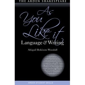 Bloomsbury Publishing PLC As You Like It: Language And Writing Bloomsbury Publishing PLC As You Like It: Language And Writing