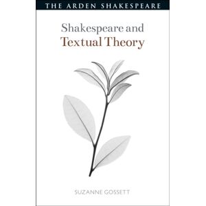 Bloomsbury Publishing PLC Shakespeare And Textual Theory Bloomsbury Publishing PLC Shakespeare And Textual Theory